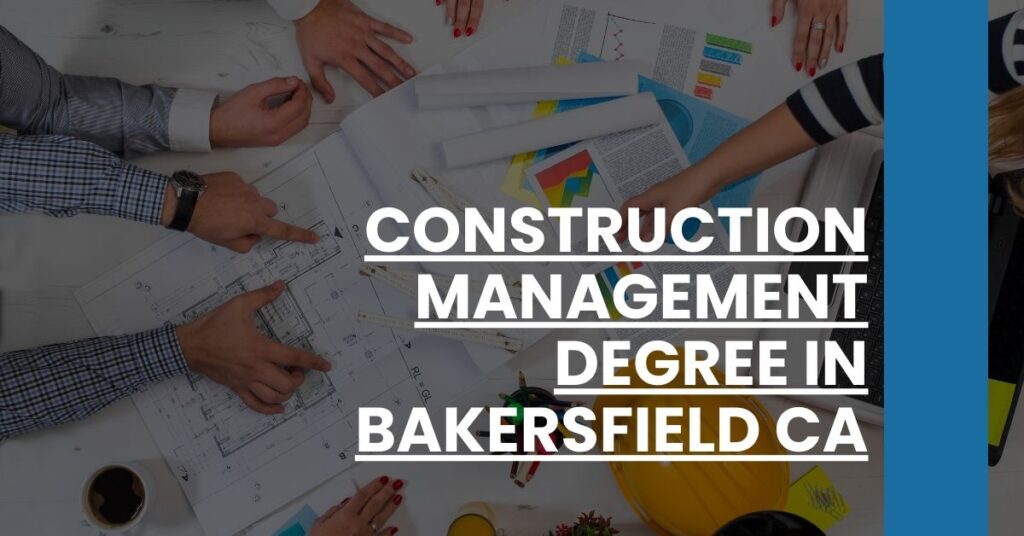 Construction Management Degree in Bakersfield CA Feature Image