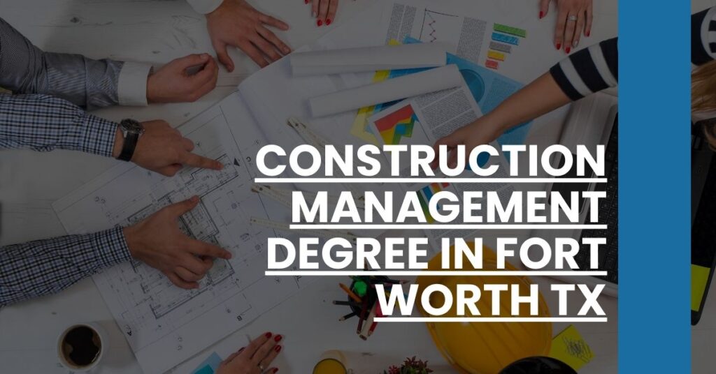 Construction Management Degree in Fort Worth TX Feature Image