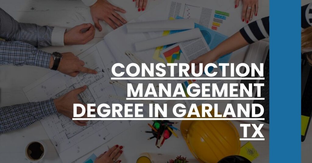 Construction Management Degree in Garland TX Feature Image