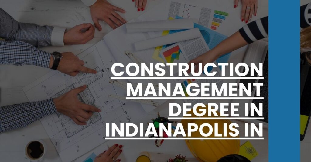 Construction Management Degree in Indianapolis IN Feature Image