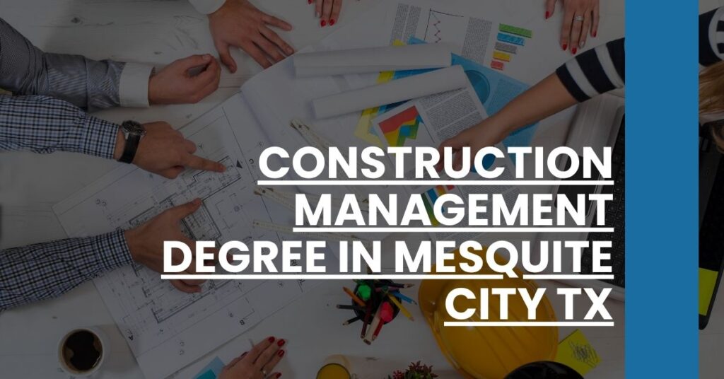 Construction Management Degree in Mesquite city TX Feature Image