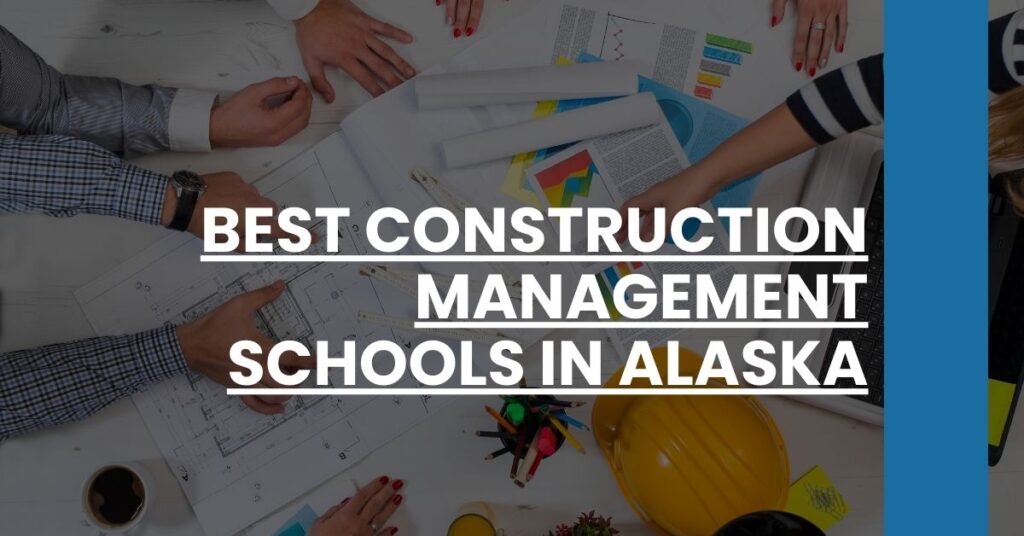 Best Construction Management Schools In Alaska Feature Image