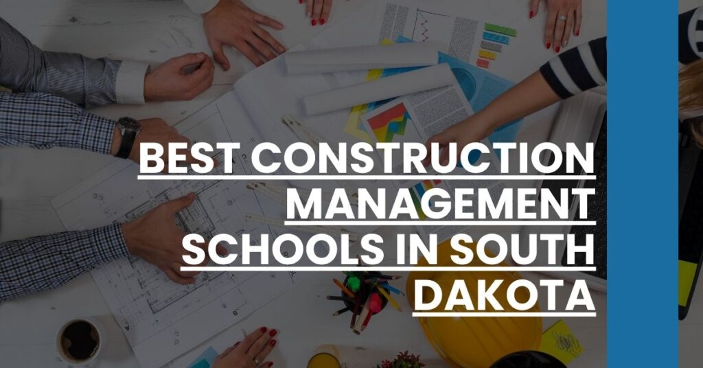 Best CoBest Construction Management Schools In South Dakota Feature Imagenstruction Management Schools In South Dakota Feature Image