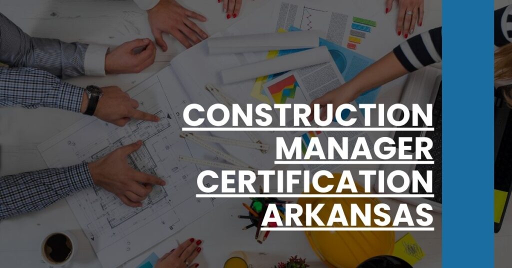 Construction Manager Certification Arkansas Feature Image